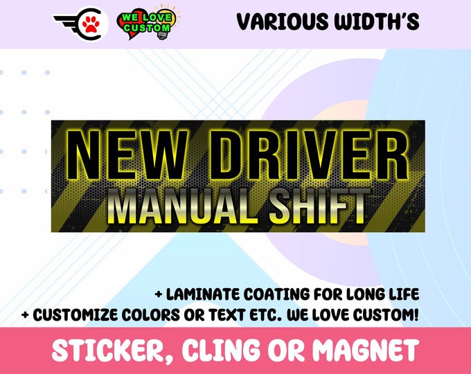 New Driver Manual Shift Bumper Sticker, Magnet or Window Cling in Various Sizes Choose 10" for Standard Size