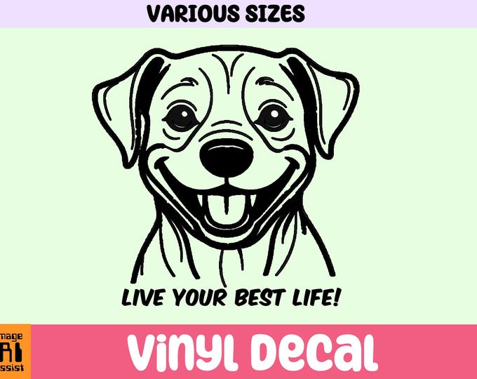 Happy Dog Live Your Best Life vinyl decal in various sizes and colors, die-cut vinyl decal also in cool chrome colors