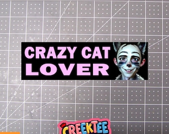 Crazy Cat Lover Bumper Sticker, Magnet or Window Cling in Various Sizes Choose 10" for Standard Size