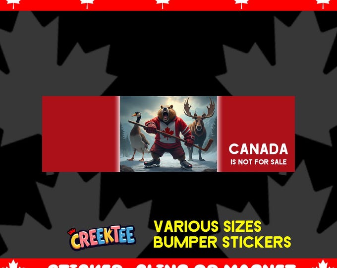 Canada Is Not For Sale Bumper Sticker, Magnet, Vinyl Sticker, Window Cling or Magnet in UV Laminate Coating