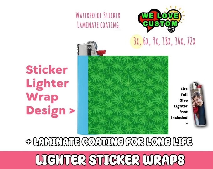 Weed 3x Lighter Sticker Wraps, OR your photo, text, or images,  bundles available, with laminate coating. 3x, 6x, 9x, 18x, 36+