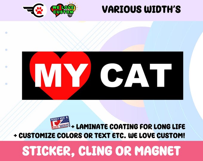 My Cat Vinyl Bumper Sticker Window Cling or Bumper Sticker Magnet in UV Laminate Coating