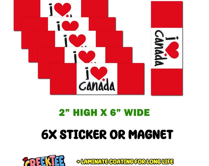 6x Pack, I Love Canada Bumper Sticker, Magnet, Vinyl Sticker or Magnet in UV Laminate Coating, 2 inches by 6 inches