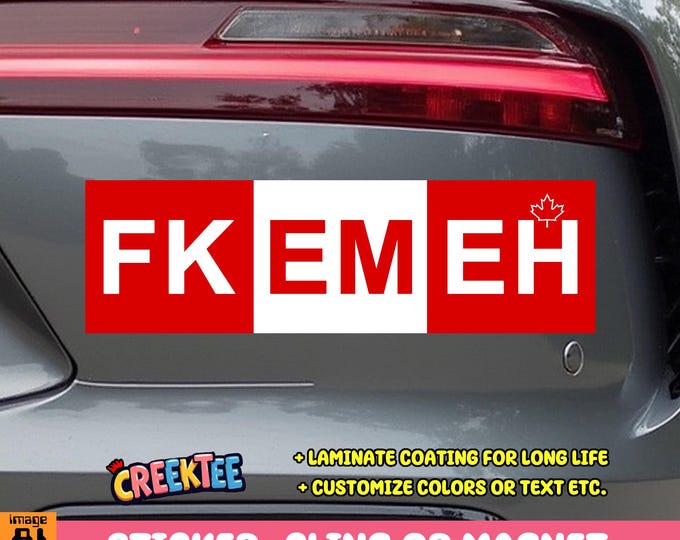 Fk Em Eh Bumper Sticker, Magnet, Vinyl Sticker, Window Cling or Magnet in UV Laminate Coating