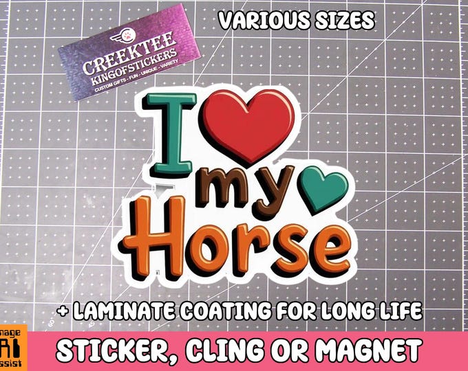 I Love My Horse Vinyl Sticker, Window Cling or Magnet in UV Laminate Coating