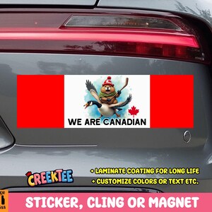 May include: A red, white and red Canadian flag sticker with a cartoon image of a beaver wearing a red toque and riding a goose. The sticker says "We Are Canadian".