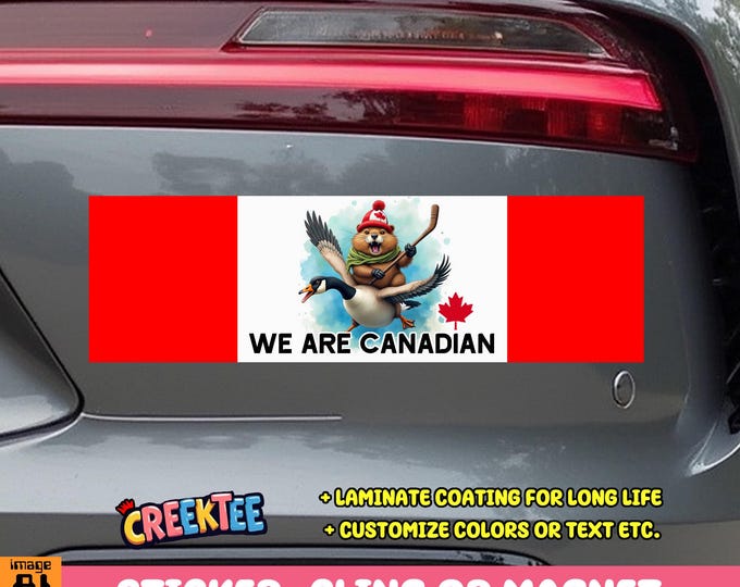 We Are Canadian Bumper Sticker, Magnet, Vinyl Sticker, Window Cling or Magnet in UV Laminate Coating