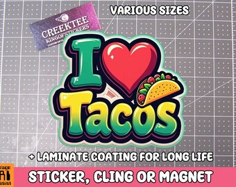 I Love Tacos Vinyl Sticker, Window Cling or Magnet in UV Laminate Coating