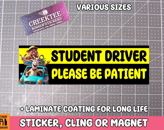 Please Be Patient Student Driver Bumper Sticker, Magnet or Window Cling in Various Sizes Choose 10" for Standard Size