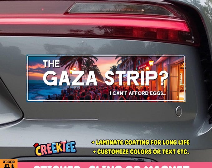 The Gaza Strip? Bumper Sticker, Magnet or Window Cling in Various Sizes Choose 10" for Standard Size