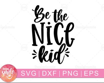 Free Free 221 Be The Nice Kid Svg SVG PNG EPS DXF File