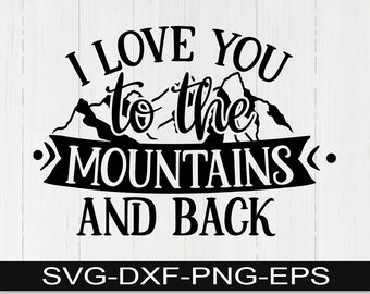 I Love You To The Mountain And Back Svg Etsy