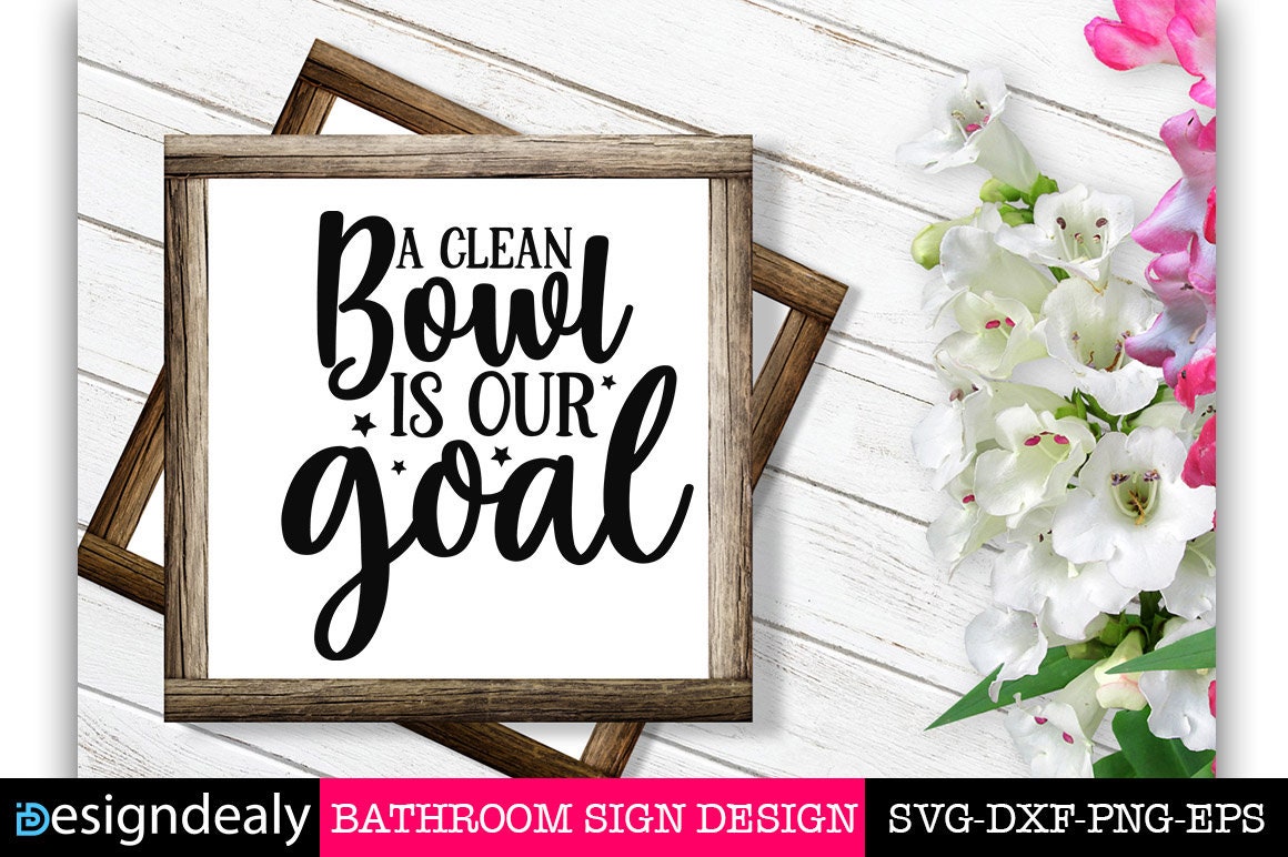 A Clean Bowl Is Our Goal svg Funny Bathroom svg Bathroom Etsy
