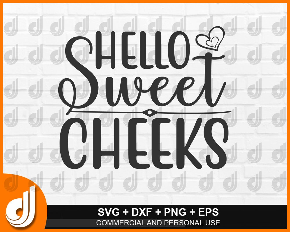 Download Cut File Hello Sweet Cheeks SVG DXF PNG Silhouette Cameo ...