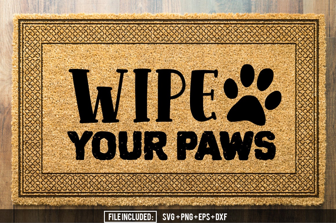 Wipe Your Paws Svg Dog Svg Door Mat Svg Dog Quotes Svg Etsy