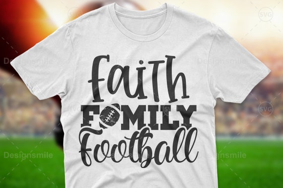 Faith Family Football Svg Football Svg Football Shirt Svg | Etsy