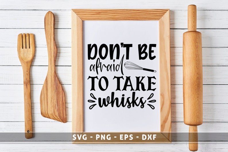 Don't Be Afraid To Take Whisks whisk svg Baking svg Etsy