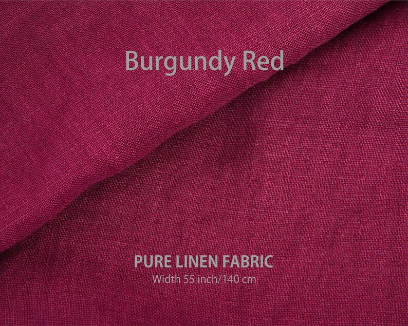 May include: Burgundy red pure linen fabric, 55 inches wide or 140 centimetres.