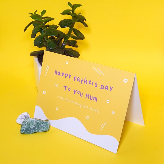 Happy Fathers Day to you Mum, Thanks for being both parents. - Greetings Card | Fathers Day | Dad | Single Mum | Lovely | Lazy Creative