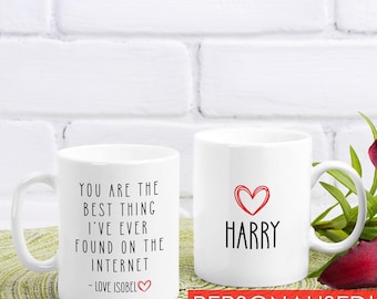 You Are The Best Thing I Ever Found On The Internet Mug, Boyfriend Valentines Day Gift for Him, Funny Gift for Him, Husband Anniversary Gift