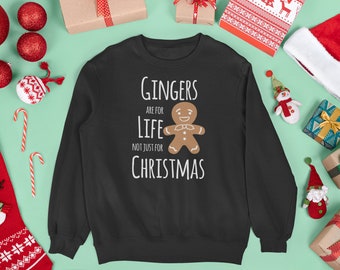 Christmas Jumper for Her and Him, Christmas sweatshirt, Gingers Are For Life Not just For Christmas, Funny Xmas Jumper, Christmas obsessed,