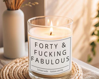 40th Birthday, 40th Gifts for women, Birthday Gift, Forty & Fabulous Gift, Funny 40th Gift For Friend, Rude Scented Candle, Turning 40 Gift
