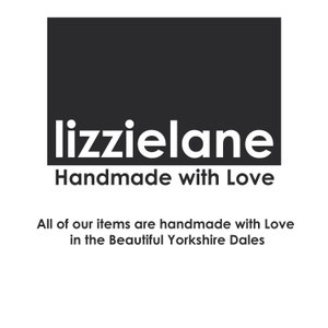 May include: Black and white logo for a business called "lizzielane" with the tagline "Handmade with Love". The text below the logo says "All of our items are handmade with Love in the Beautiful Yorkshire Dales."