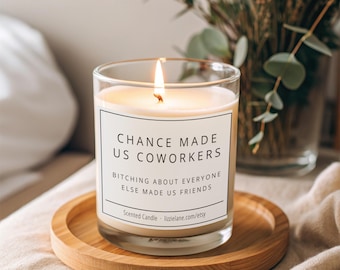 Chance Made us Coworkers Bitching About Everyone Made us Friends Candle Gift For Her, Coworker Best Friend at Work Funny Candle