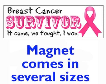 Magnet - Breast Cancer Survivor It came, we fought, I won.