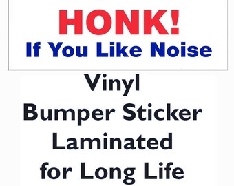 Bumper Sticker - HONK! If You Like Noise