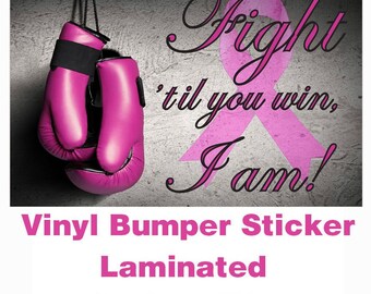 Bumper Sticker - Breast Cancer Fight til You Win, I am!