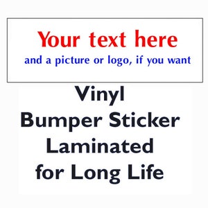 Bumper Sticker - Create your Own - YOUR TEXT HERE