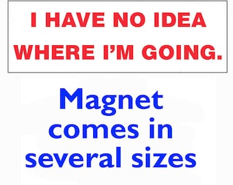 Magnet - I have no idea where I'm going.