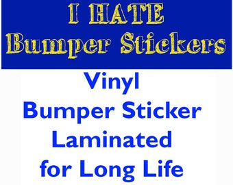 Bumper Sticker - I Hate Bumper Stickers