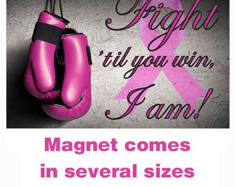 Magnet - Breast Cancer Fight til You Win, I am!