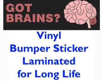 Bumper Sticker - GOT BRAINS?