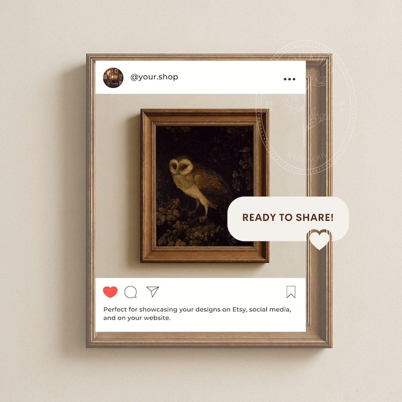 May include: A mock-up of an Instagram post featuring a framed painting of an owl in a dark forest setting. The post includes the text "READY TO SHARE!" and the caption "Perfect for showcasing your designs on Etsy, social media, and on your website."