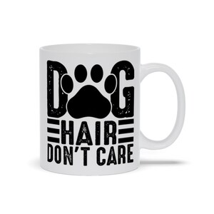 Mugs | Dog Hair, Don&#39;T Care