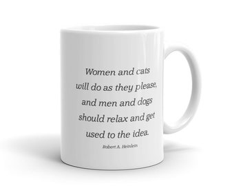 Women and cats will do as they please, men and dogs should relax and get used to the idea - Coffe Mug