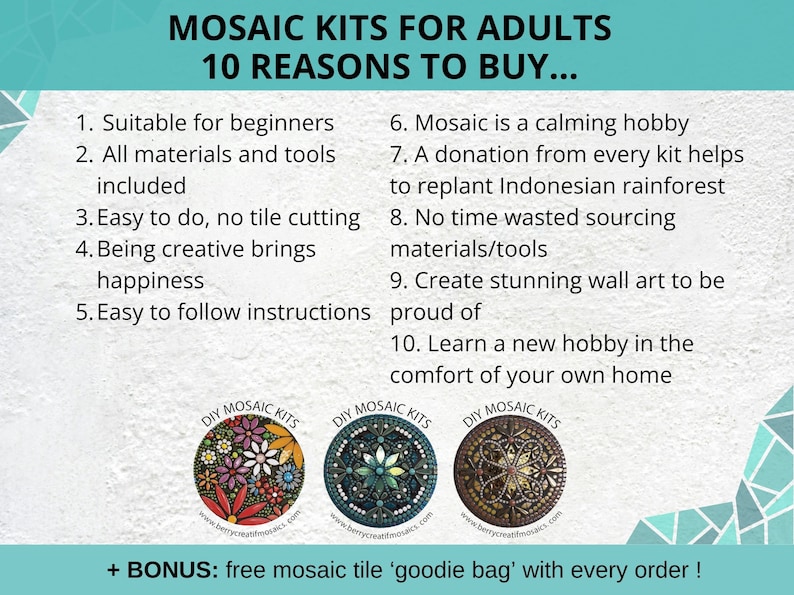 May include: A graphic with 10 reasons to buy mosaic kits for adults. The graphic includes a list of reasons, such as being a calming hobby, and a donation from each kit helps replant Indonesian rainforest. The graphic also includes three images of mosaic kits with the text "DIY Mosaic Kits".