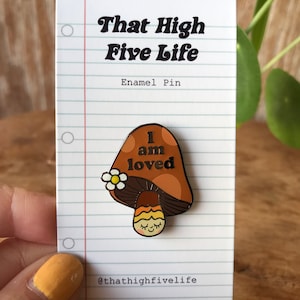 I AM LOVED Mushroom Pin, Enamel Pin, Cute Enamel Pin, Woodland Pin