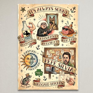 May include: A vintage-style print featuring tattoo-inspired illustrations and text. The artwork includes images of a bottle of Fight Milk, a ham with sunglasses, and a rat wearing a crown. Text includes "It's Always Sunny", "Dayman", and "Pepe Silvia".