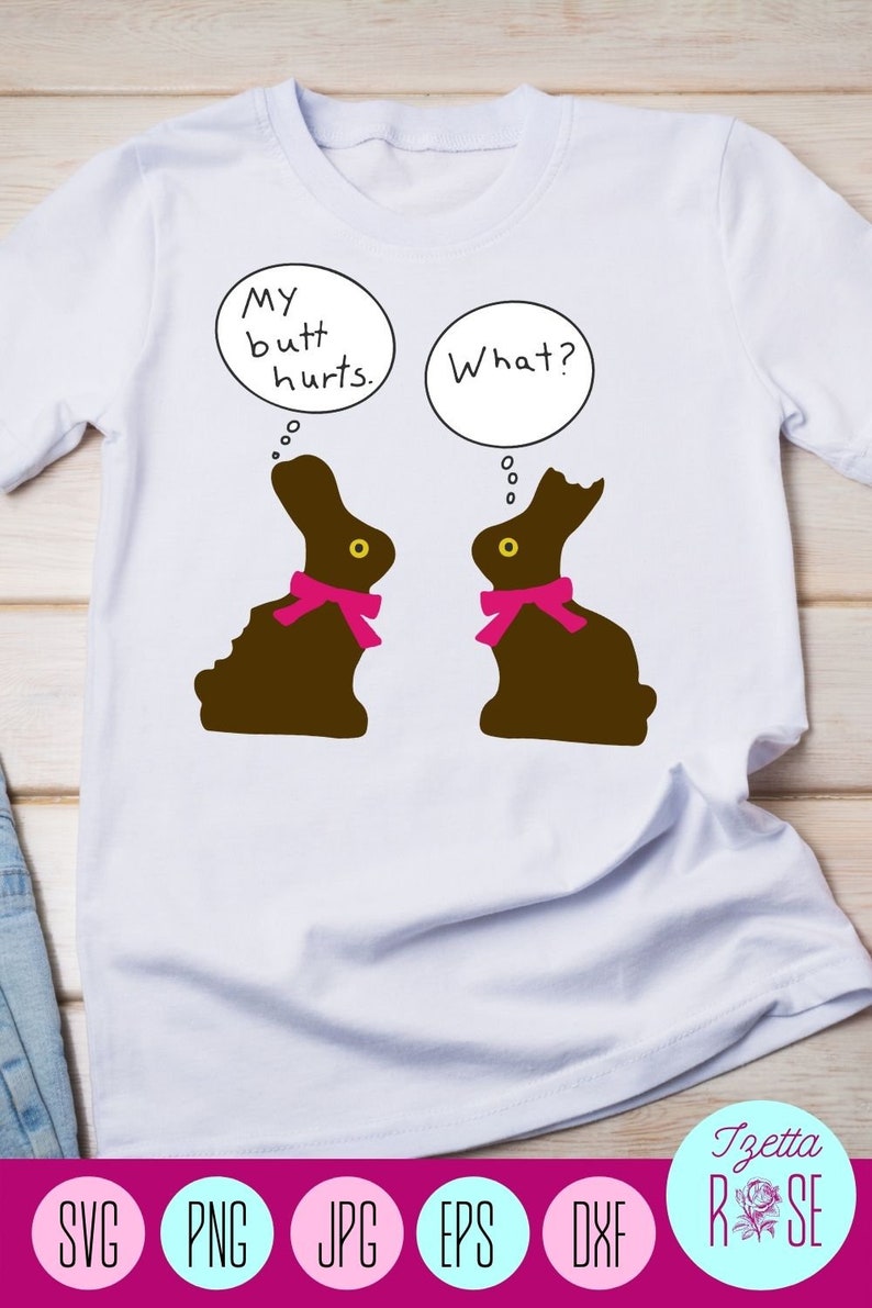 Chocolate Bunny SVG Chocolate Bunny PNG My Butt Hurts What - Etsy