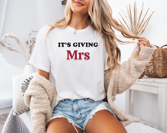 Its Giving Mrs TShirt - Bride To Be Shirt | Engagement Top | Future Mrs | Bachelorette Outfit | Newlywed Tee | Honeymoon Outfit, Wifey Vibes