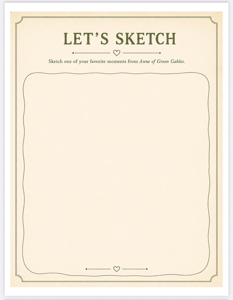May include: A rectangular paper sheet with a cream-colored background and a thin dark green border. The text LET'S SKETCH appears at the top, followed by the instruction Sketch one of your favorite moments from Anne of Green Gables.