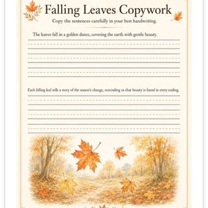 May include: A printable worksheet titled Falling Leaves Copywork with autumn leaf illustrations. It features two sentences to copy, The leaves fall in a golden dance and Each falling leaf tells a story, with blank lined spaces for handwriting practice.