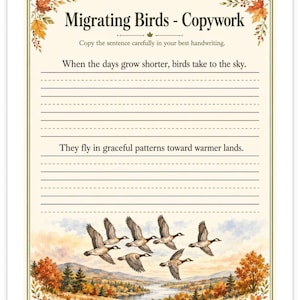 May include: A printable educational worksheet titled Migrating Birds - Copywork with autumn leaf borders. It features two sentences for handwriting practice and a watercolor illustration of geese flying over a landscape with trees and a river.