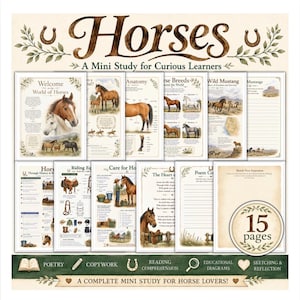 May include: A 15-page educational study guide titled Horses: A Mini Study for Curious Learners. The set includes illustrated worksheets covering horse anatomy, breeds, wild mustangs, riding equipment, and care, featuring poetry, copywork, and sketching pages.