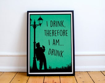 Philosophical quote, alcohol art, gifts for wine lovers, gifts for beer lovers, inspirational quote, funny art, humour, dorm decor