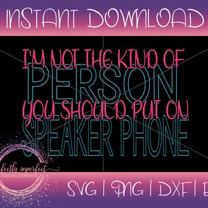 I&#39;m Not a Person you should put on Speaker Phone | Svg | Funny Quote Svg | SVG | DFX | EPS